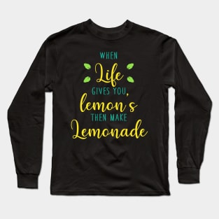 Lemon Lemonade Quote Long Sleeve T-Shirt